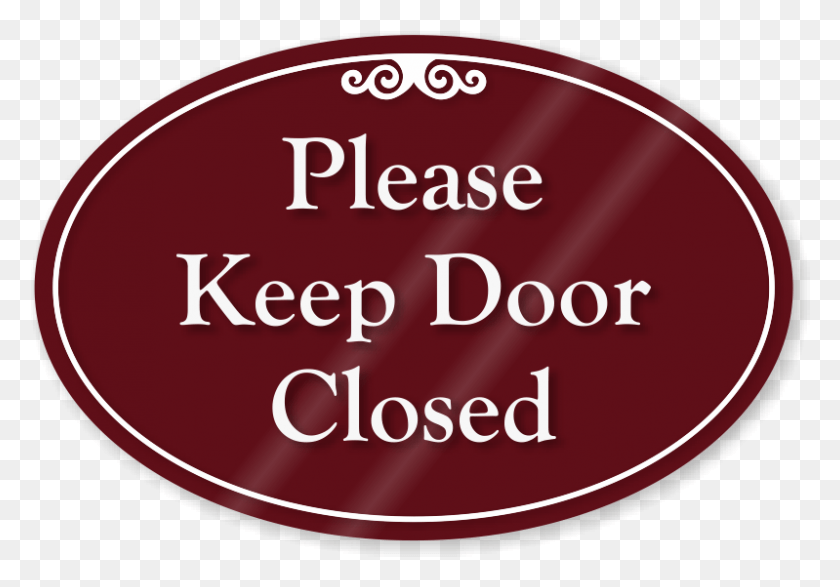 799x540 Please Keep Door Closed Showcase Sign Sign, Label, Text, Sticker HD PNG Download