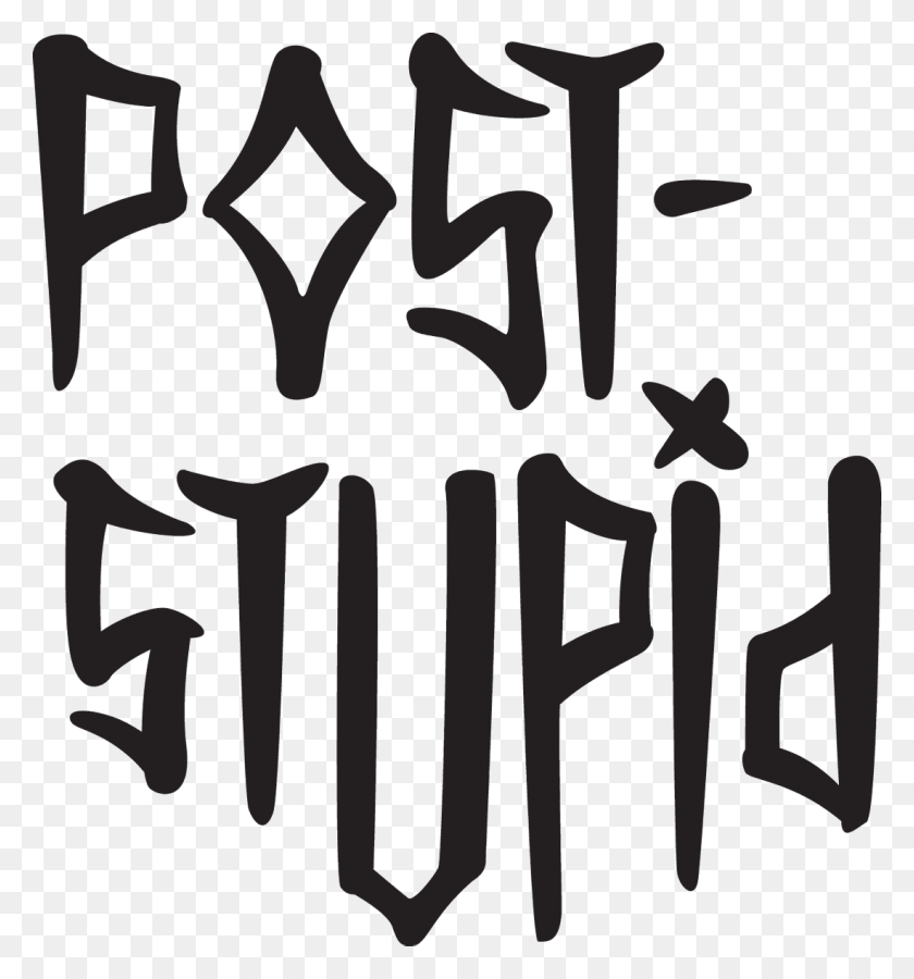 1100x1186 Post Stupid Font, Text, Handwriting, Calligraphy HD PNG Download