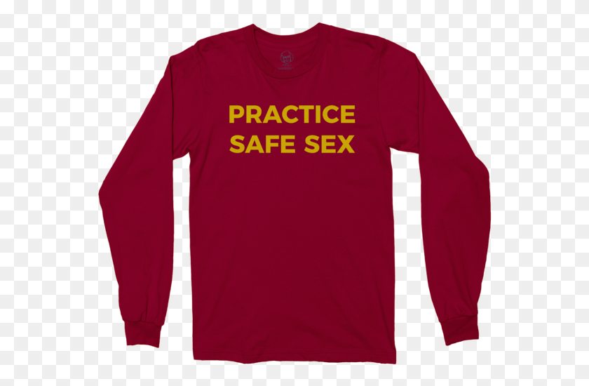 562x490 Practice Safe Sex Long Sleeve Maroon Long Sleeved T Shirt, Clothing, Apparel, Long Sleeve HD PNG Download