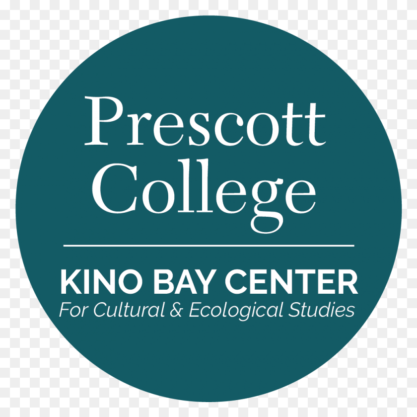 962x961 Prescott College Kino Bay Center Circle, Text, Poster, Advertisement HD PNG Download