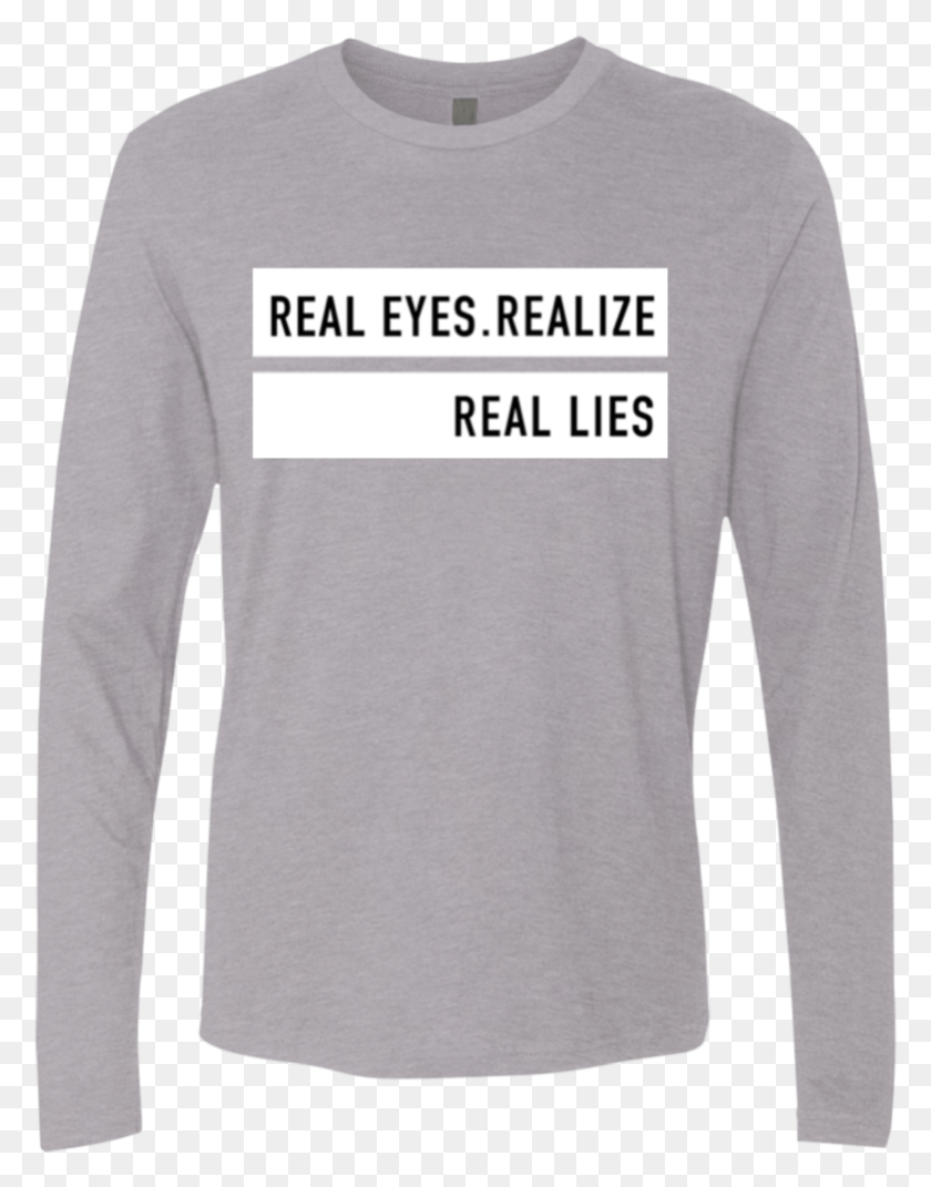 781x1013 Real Eyes Realize Real Lies Long Sleeve Hoodies Long Sleeved T Shirt, Clothing, Apparel, Long Sleeve HD PNG Download