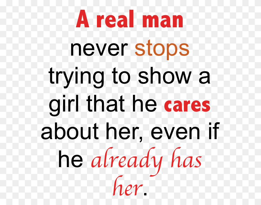 577x600 Real Happy Quotes For Him Caring Quotes For Him Love Real Man Never Stops Trying To Show, Text, Alphabet, Paper HD PNG Download
