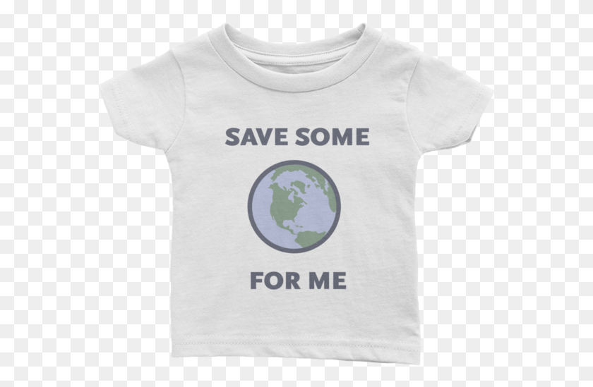565x489 Save Some For Me Infant T Shirt Earth, Clothing, Apparel, T-shirt HD PNG Download