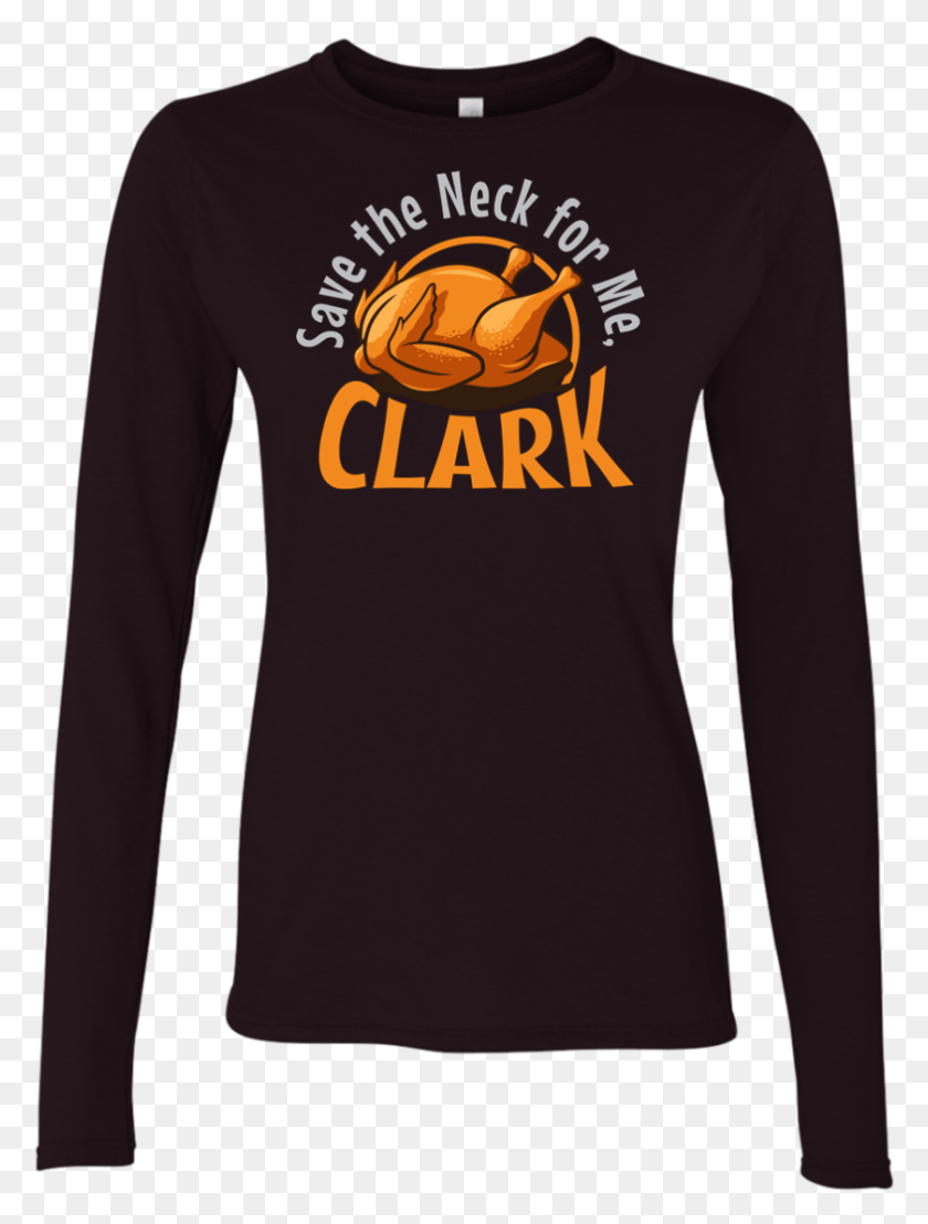 839x1128 Save The Neck For Me Clark Long Sleeved T Shirt, Sleeve, Clothing, Apparel HD PNG Download