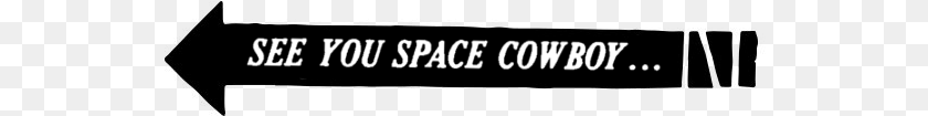 545x105 See You Space Cowboy Graphics, Text, Logo PNG