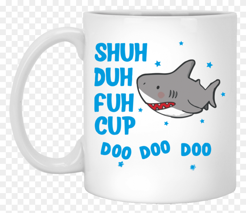 1137x974 Shark Shuh Duh Fuh Cup Mug Shirt Shuh Duh Fuh Cup Shark, Coffee Cup, Cat, Pet HD PNG Download
