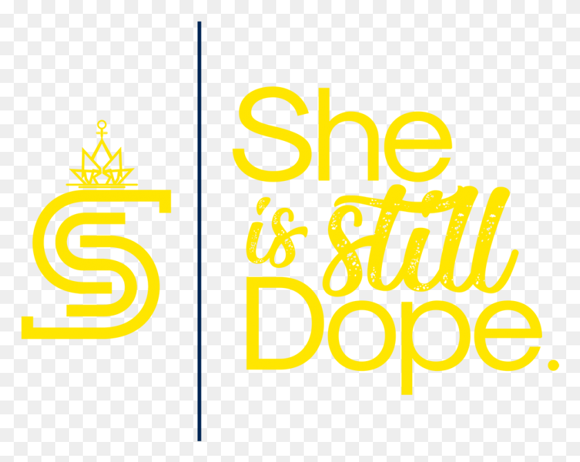 941x735 She Is Still Dope Graphic Design, Text, Alphabet, Word HD PNG Download