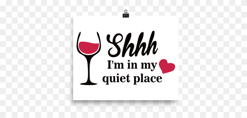 386x341 Shhh I39m In My Quiet Place Poster Shhh I39m In My Quiet Team Pro, Wine, Alcohol, Beverage HD PNG Download