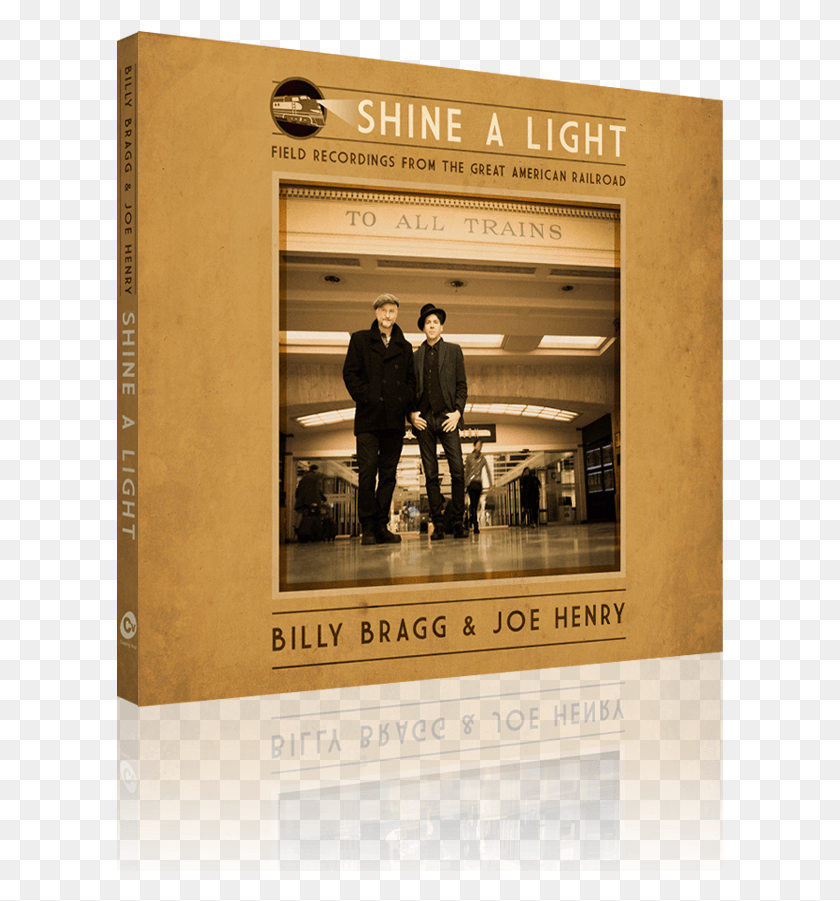 607x841 Shine A Light Shine A Light Billy Bragg Joe Henry, Person, Human, Poster HD PNG Download