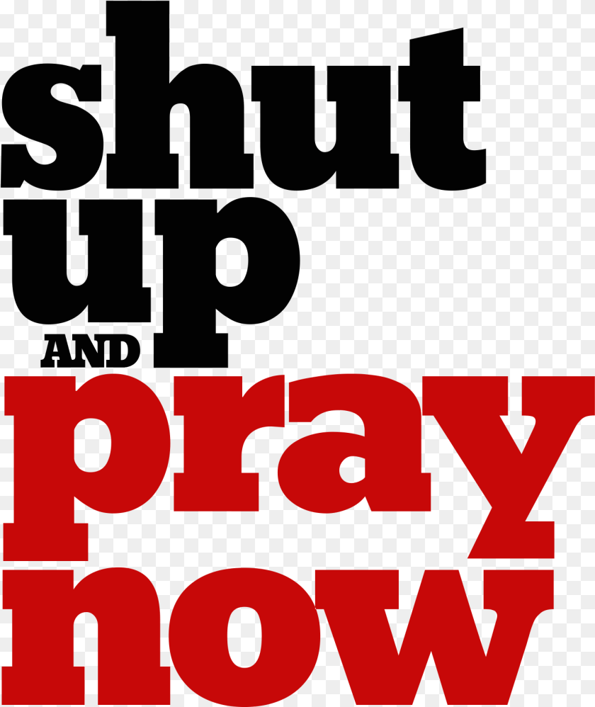 1410x1676 Shut Up And Pray, Text, Dynamite, Weapon PNG
