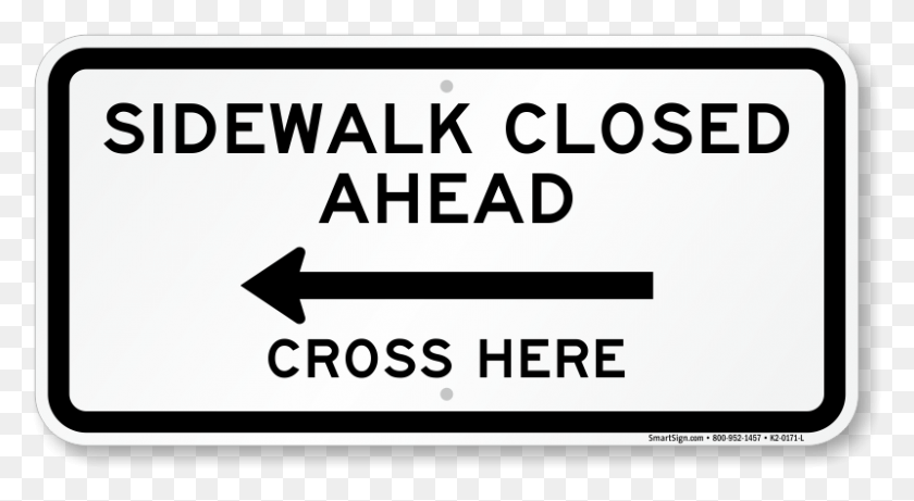 800x412 Sidewalk Closed Ahead Cross Here Left Arrow Sign Road Closed Ahead, Text, Symbol, Label HD PNG Download