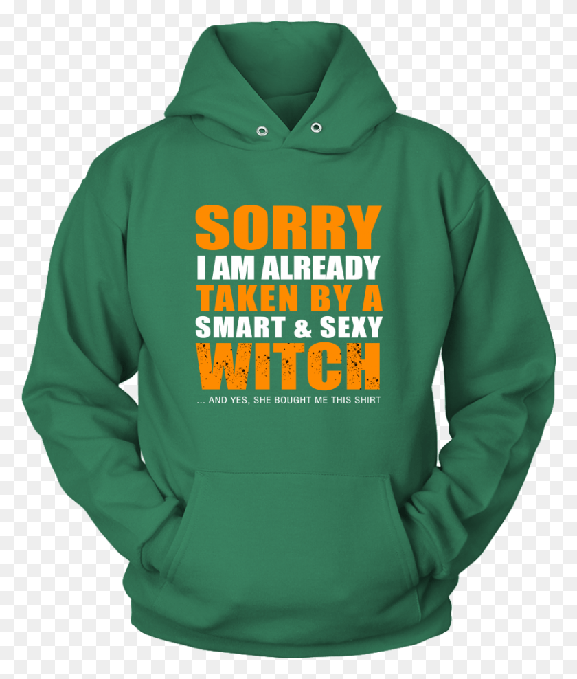 861x1025 Sorry I39m Already Taken By A Smart Amp Sexy Witch And Hoodie, Clothing, Apparel, Sleeve HD PNG Download