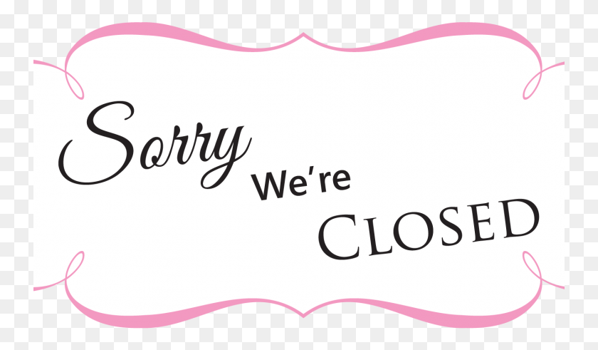 747x431 Sorry We Are Closed Centro De Belleza, Text, Handwriting, Label HD PNG Download