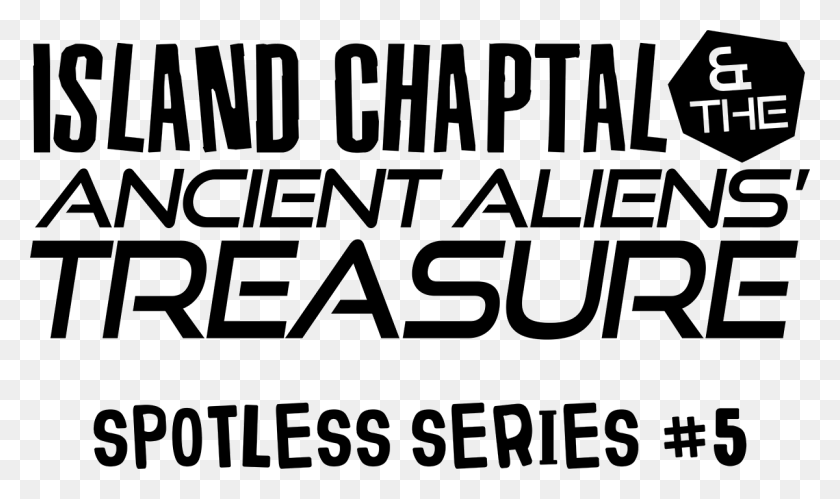 1200x676 Spotless 5 Island Chaptal And The Ancient Aliens39 Poster, Text, Word, Alphabet HD PNG Download