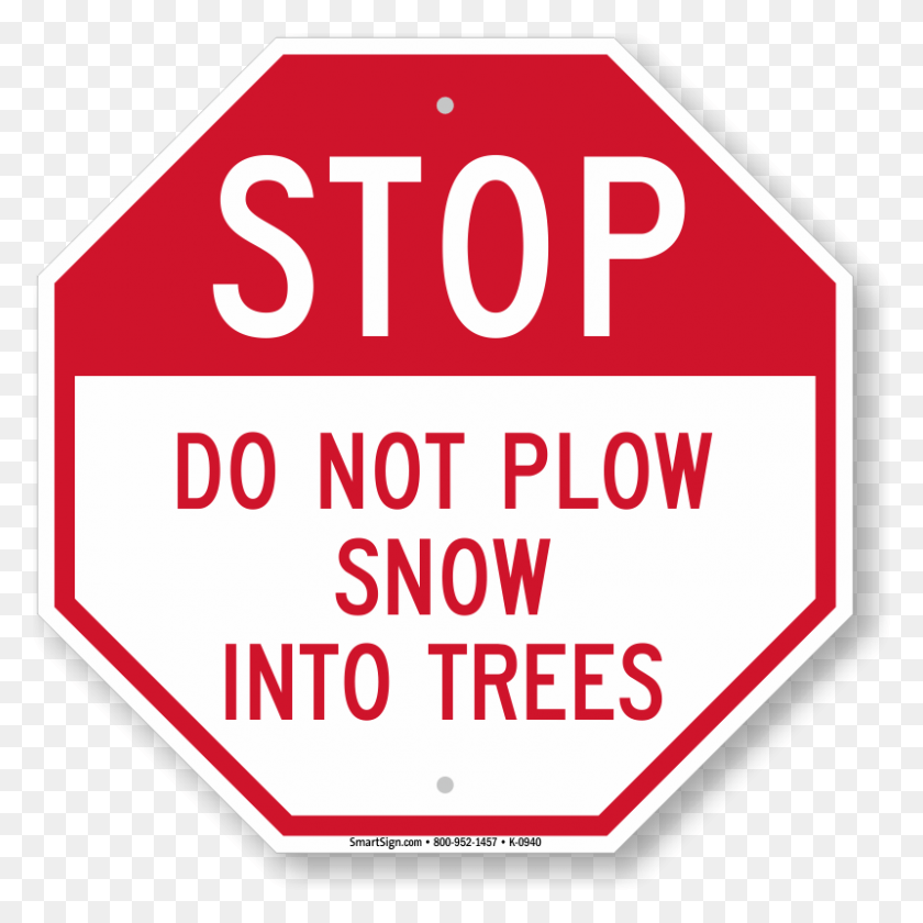 800x800 Stop Do Not Plow Snow Into Trees Sign Stop Sign Clip Art Free, Road Sign, Symbol, Stopsign HD PNG Download