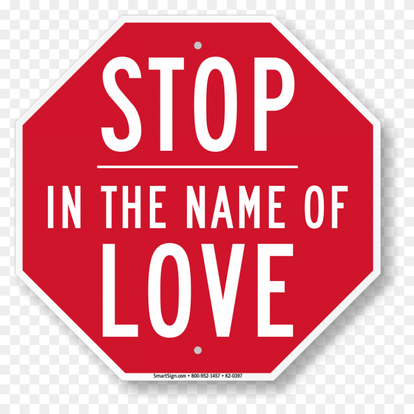 Stop In The Name Of Love Stop Sign, Stopsign, Road Sign, Sign HD PNG Download