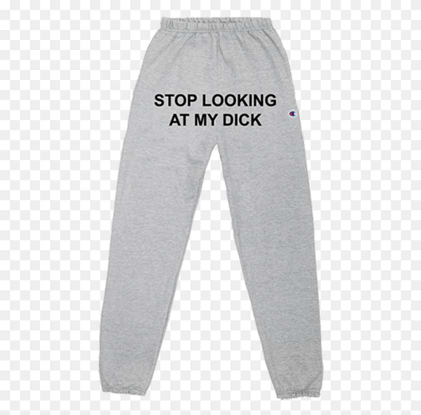 452x769 Stop Looking At My Dick Sweatpants Pajamas, Word, Text, Clothing HD PNG Download