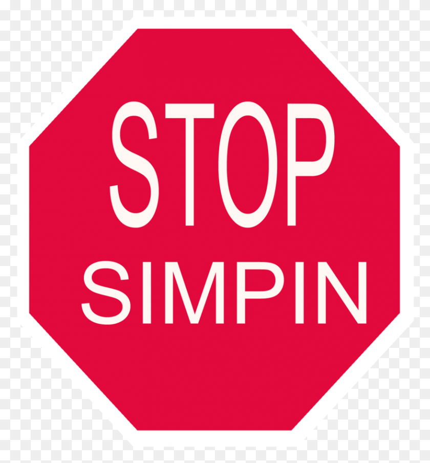 815x883 Stop Simpin, Stopsign, Road Sign, Sign HD PNG Download