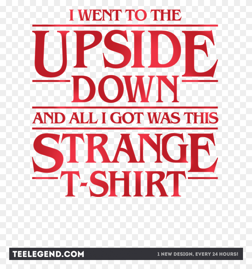 1111x1191 Stranger Things 59226 Went To The Upside Down And All I Got Was This Stranger, Text, Alphabet, Word HD PNG Download
