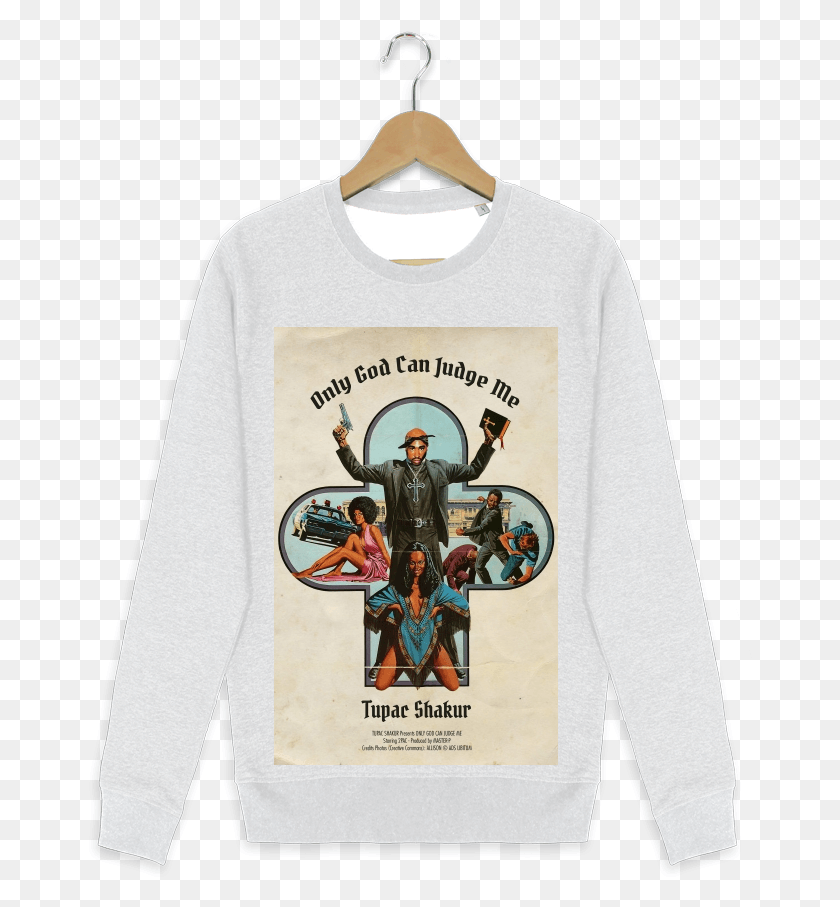 664x847 Sweat Shirt Stanley Stella Modle Seeks 2pac Par Ads Only God Can Judge Me Artwork, Clothing, Apparel, Sleeve HD PNG Download