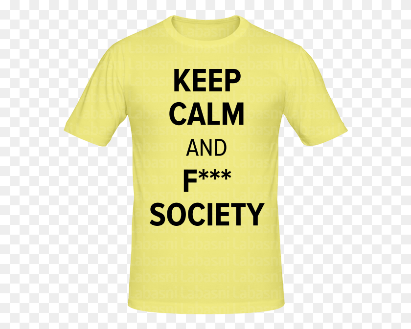 582x613 Descargar Png Camiseta Keep Calm And F Society Camiseta Srie Tl Active Shirt, Ropa, Ropa, Camiseta Hd Png
