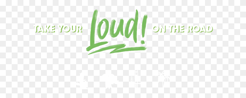 614x276 Take Your Loud On The Road Calligraphy, Text, Plant, Logo HD PNG Download