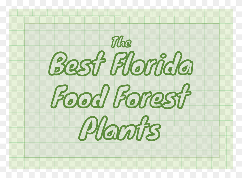 780x560 The Best Florida Food Forest Plants Handwriting, Text, Alphabet, Plant HD PNG Download
