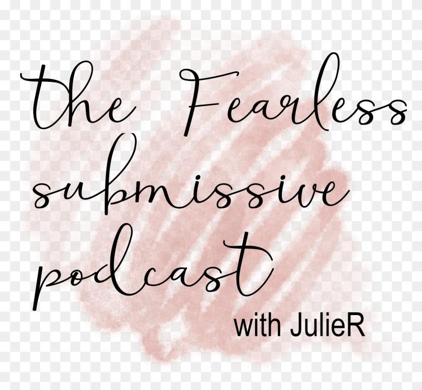 1401x1287 The Fearless Submissive On Apple Podcasts Handwriting, Text, Calligraphy, Birthday Cake HD PNG Download