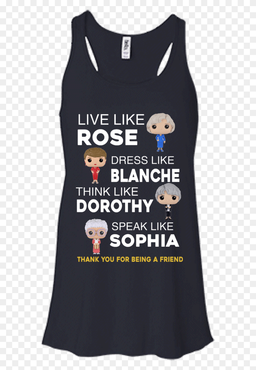 573x1152 The Golden Girls Shirts Live Like Rose Dress Like Blanche Active Tank, Text, Label, Advertisement HD PNG Download