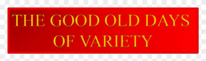 1239x301 The Good Old Days Of Variety Orange, Word, Text, Alphabet HD PNG Download