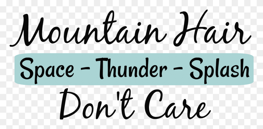 1597x721 The Mountain Hair Don39t Care Free Calligraphy, Text, Alphabet, Face HD PNG Download