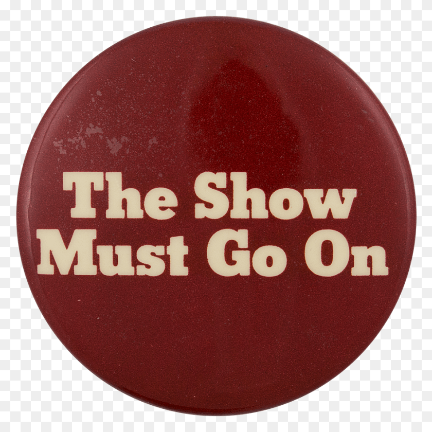 882x882 The Show Must Go On Entertainment Button Museum Circle, Logo, Symbol, Trademark HD PNG Download