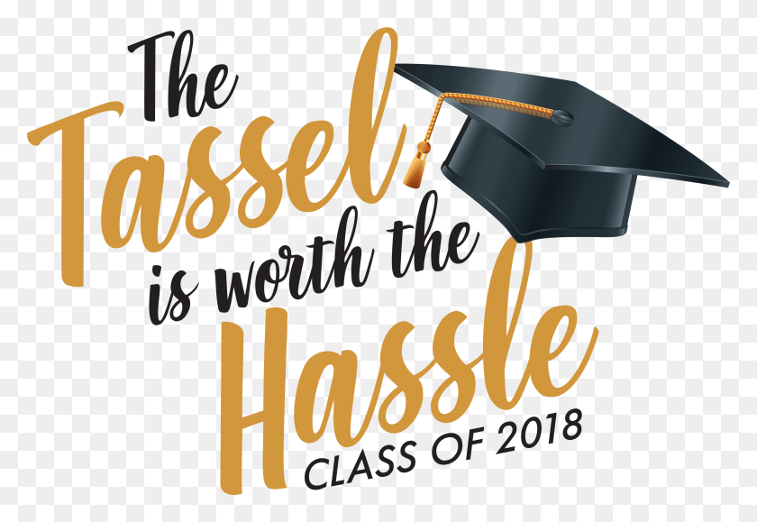 3576x2382 The Tassel Is Worth The Hassle Tshirt, Text, Handwriting, Calligraphy HD PNG Download