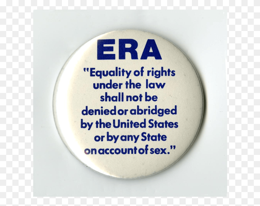 628x605 This Button Urging Support For The Equal Rights Amendment Era Yes Equal Rights Amendment, Logo, Symbol, Trademark HD PNG Download