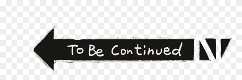 920x258 To Be Continued Transparent Label, Text, Weapon, Weaponry Descargar Hd Png