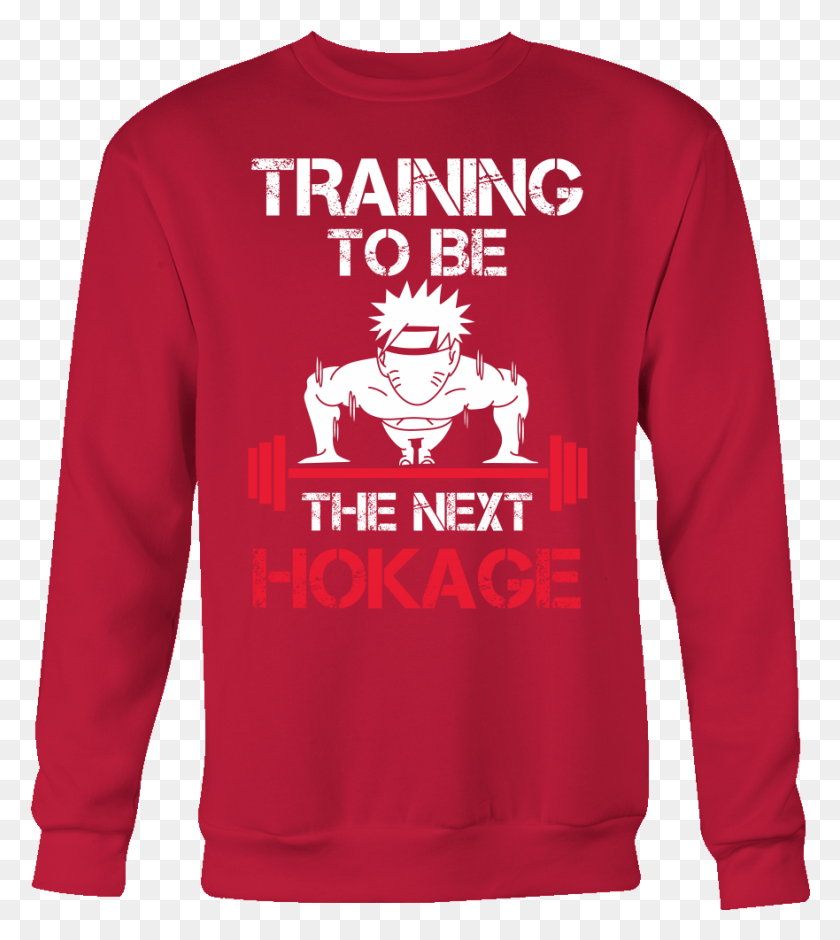 881x994 Training To Be The Next Hokage Training To Be The Next Hokage Tee Shirt, Clothing, Apparel, Sleeve HD PNG Download
