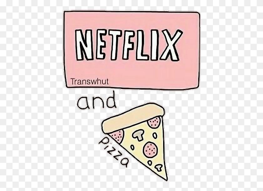 442x550 Tumblr Netflix Chill Pizza Netflixandchill Netflix And Chill, Text, Label, Doodle HD PNG Download