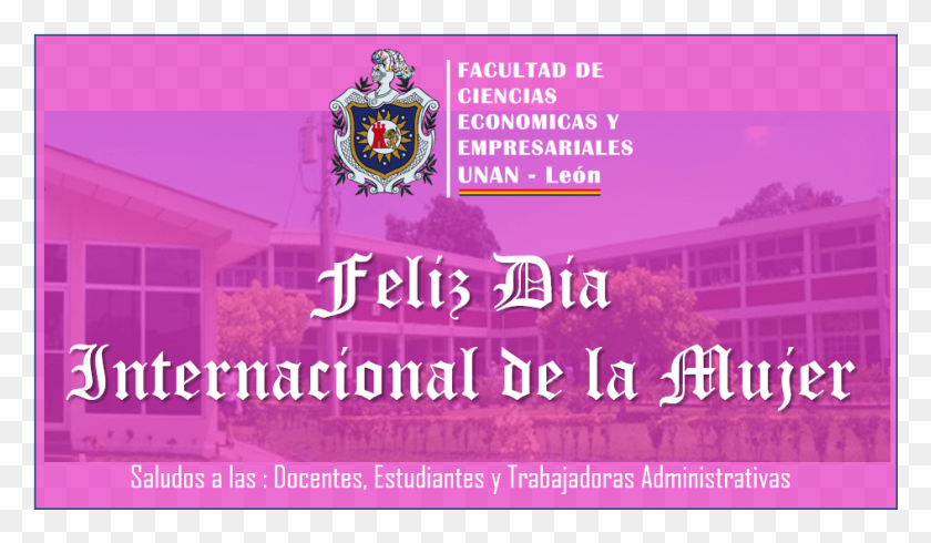945x521 Unanleneco Feliz Da Internacional De La Mujer Saludando Universidad Nacional Autónoma De Nicaragua Len, Texto, Cartel, Anuncio Hd Png