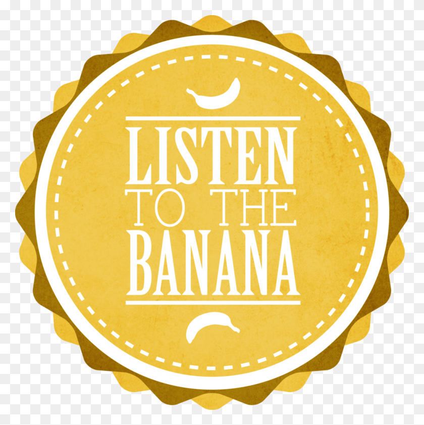1024x1026 Descargar Png Logotipo De La Insignia Vintage Escuche El Plátano Por Likamproduct, Etiqueta, Texto, Símbolo Hd Png