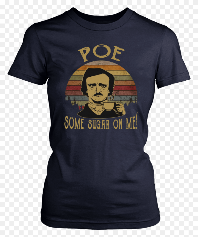 843x1025 Vintage Retro Edgar Allan Poe Un Poco De Azúcar En Mi Camisa Poe Un Poco De Azúcar En Mi, Ropa, Vestimenta, Camiseta Hd Png Descargar