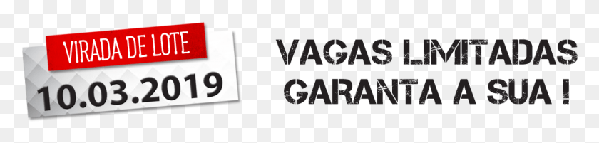 1083x197 Virada De Lote Vaga Limitada Inscreva Se 08 Mar 2019 Sign, Text, Alphabet, Word HD PNG Download