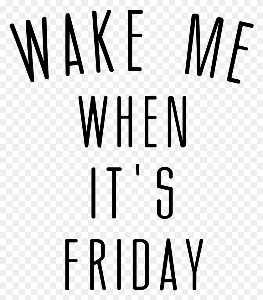 1243x1428 Wake Me Up When It S Friday Wake Me When It39s Friday, Outdoors, Nature, Outer Space HD PNG Download