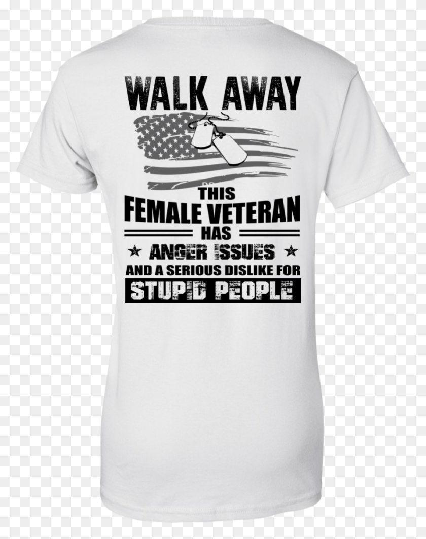 891x1146 Walk Away This Female Veteran Has Anger Issues For Wakeboarding, Clothing, Apparel, T-shirt HD PNG Download