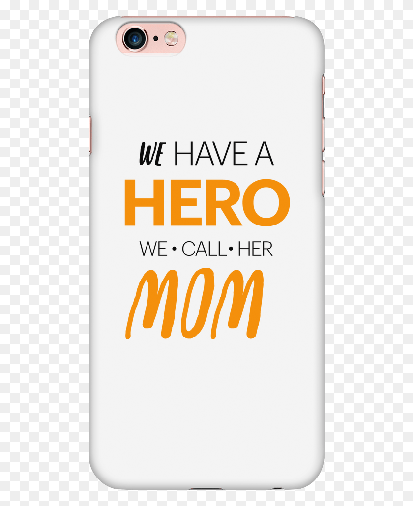 483x970 We Have A Hero We Call Her Mom Phone Case Mobile Phone Case, Electronics, Cell Phone, Text HD PNG Download