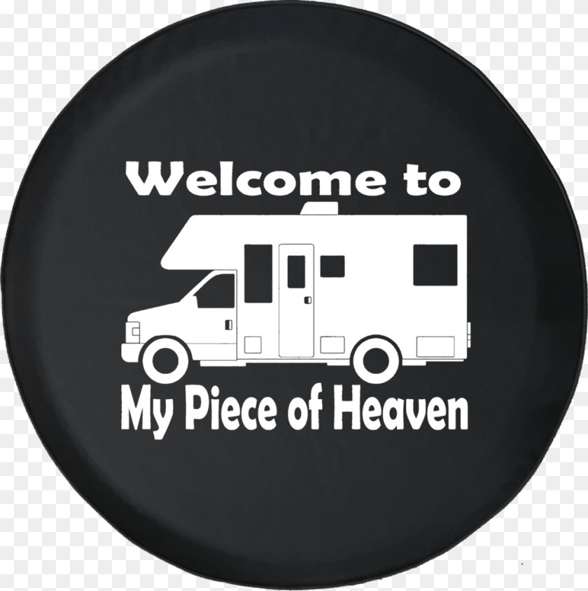 1024x1029 Welcome To My Piece Of Heaven Motorhome Rv Camping Tirecoverpro Don39t Tailgate Or I39ll Flush Recreational, Logo, Transportation, Van, Vehicle Sticker PNG