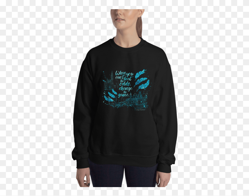 360x601 When You Can39t Beat The Odds Change The Game Sweatshirt, Clothing, Apparel, Sleeve HD PNG Download