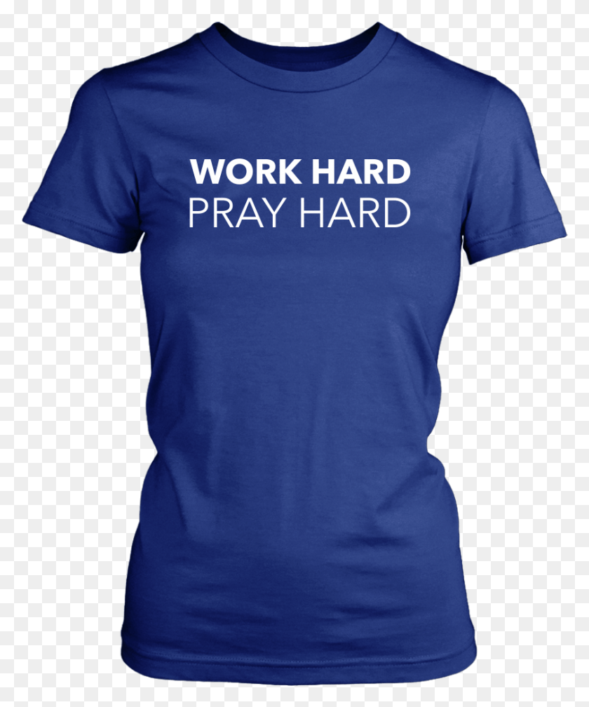 843x1025 Work Hard Pray Hard T Shirt Active Shirt, Clothing, Apparel, T-shirt HD PNG Download