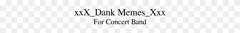 321x56 Xxx Dank Memes Xxx For Concert Band Sheet Music 1 Of Ivory, Gray, World Of Warcraft HD PNG Download