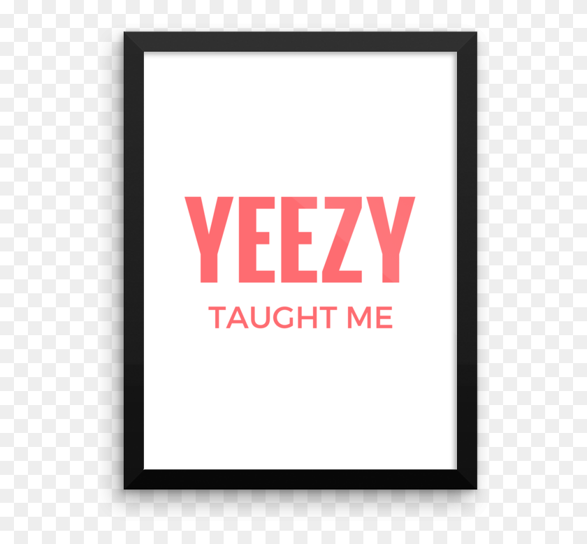569x719 Yeezy Taught Me Kanye West Poster Print Skills To Pay The Bills Beastie Boys, Electronics, Phone, Mobile Phone HD PNG Download