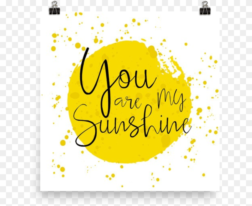 647x686 You Are My Sunshine East Urban Home Circular Splash Quotes Decor Shower, Handwriting, Text, Calligraphy, Paper PNG